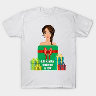 All I want for Christmas is YOU T-Shirt